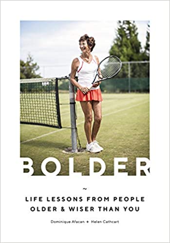 Bolder, Life lessons from people older and wiser than you  Dominique/Cathcart Afacan