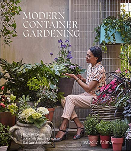 Modern Container Gardening: Isabelle Palmer
