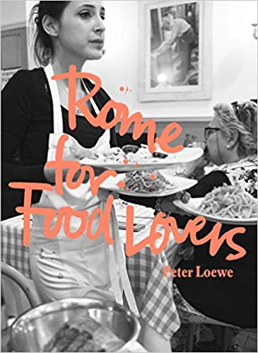 Rome For Food Lovers, Peter Loewe