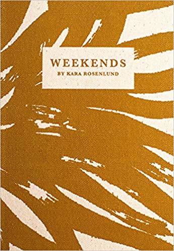 Weekends, Kara Rosenlund's